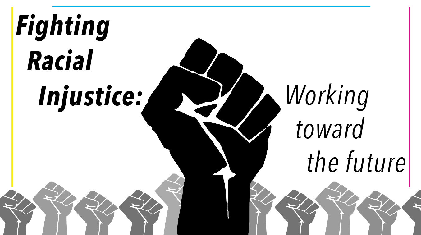 Fighting Racial injustice: Working towards the future