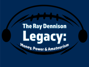 The Ray Dennison Legacy: Money, Power, & Amateurism